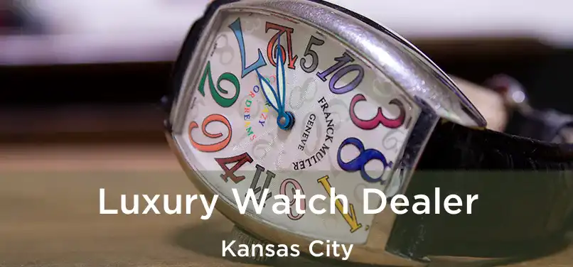 Luxury Watch Dealer Kansas City