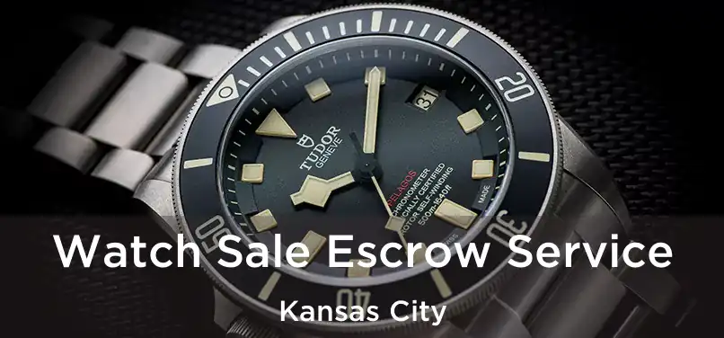 Watch Sale Escrow Service Kansas City